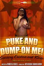 PUKE AND DUMP ON ME!