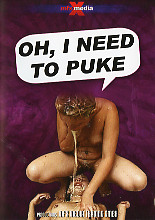 OH, I NEED TO PUKE