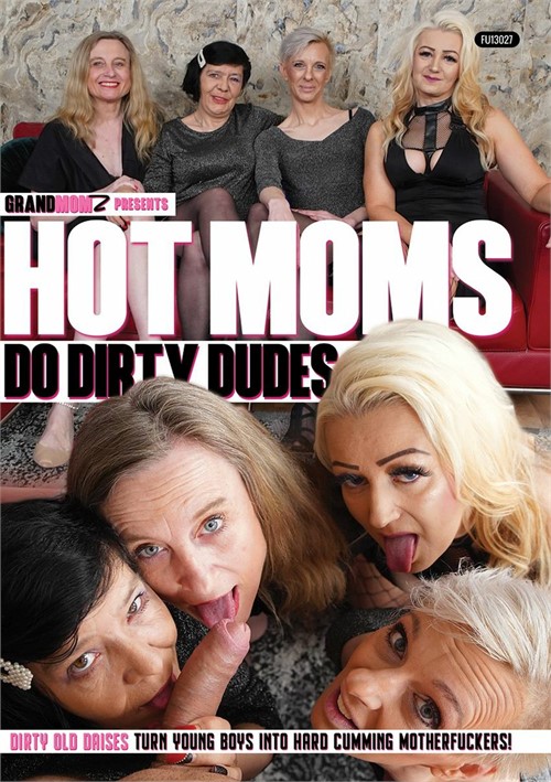 HOT MOMS DO DIRTY DUDES 