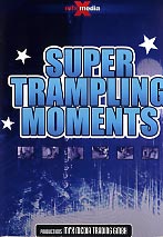 SUPER TRAMPLING MOMENTS